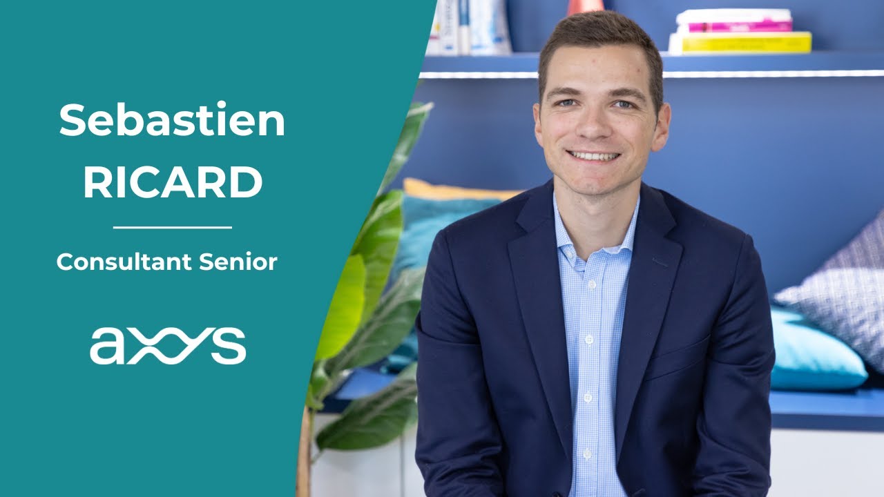 D&eacute;couvrez Axys avec S&eacute;bastien, Consultant Senior