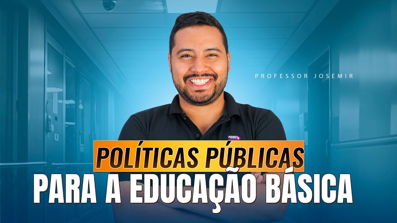 POLÍTICAS PÚBLICAS PARA A EDUCAÇÃO BÁSICA