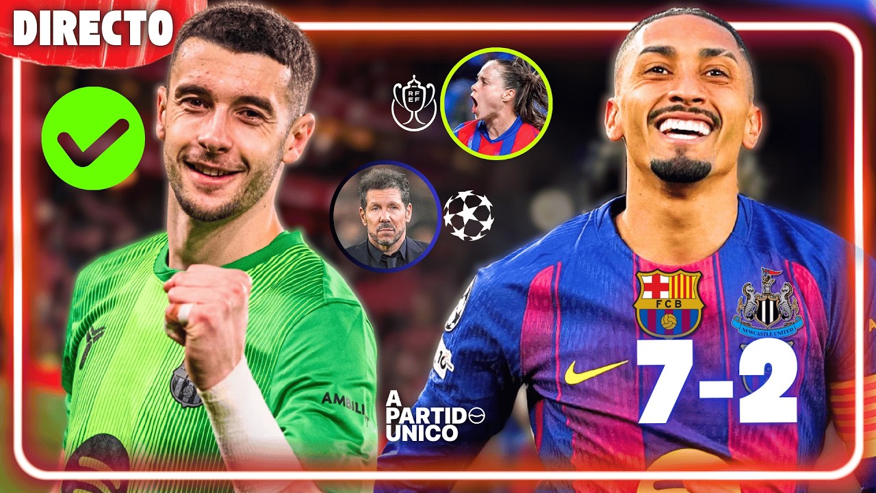 🔴 ¡BRUTAL! BARCELONA 7-2 NEWCASTLE | CUARTOS vs ATLETI | JOAN GARCÍA OK