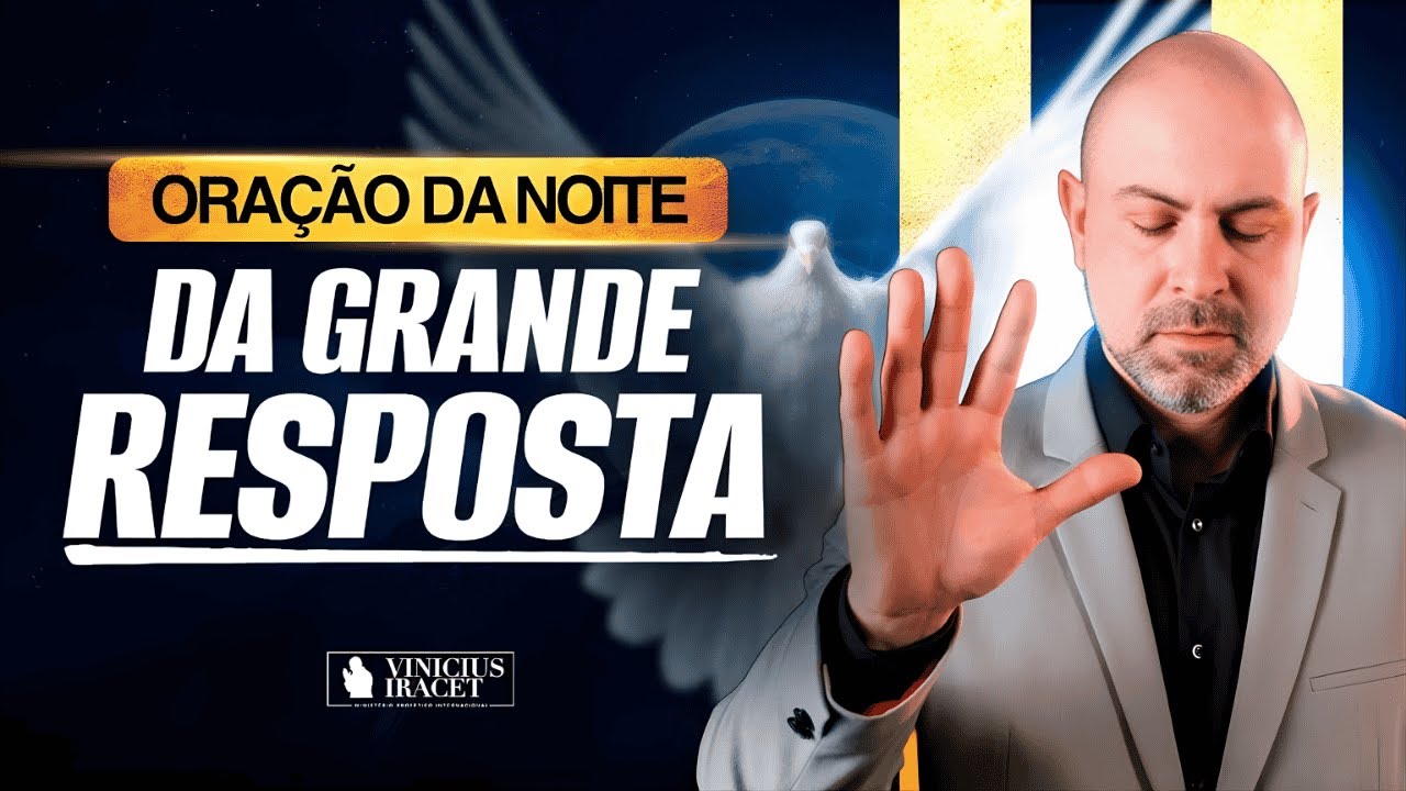 ORAÇÃO DA NOITE DA GRANDE RESPOSTA - ORAÇÃO SALMO 91 - ROMPER FORTE DE DEUS ‪@ViniciusIracet‬