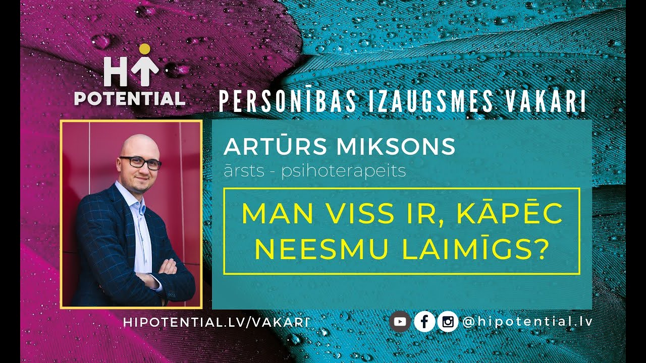 Man viss ir, kāpēc neesmu laimīgs(-a)? Artūrs Miksons, HP vakars