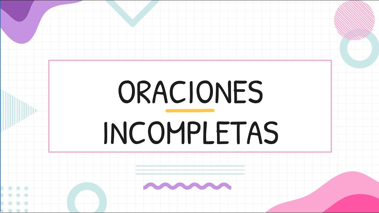 ORACIONES INCOMPLETAS