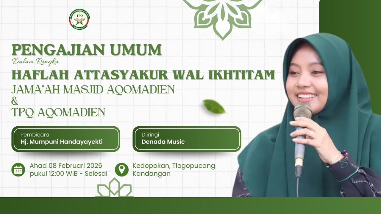 PENGAJIAN UMUM HAFLAH ATTASYAKUR WAL IKHTITAM JAMA’AH MASJID AQOMADIEN DAN TPQ AQOMADIEN