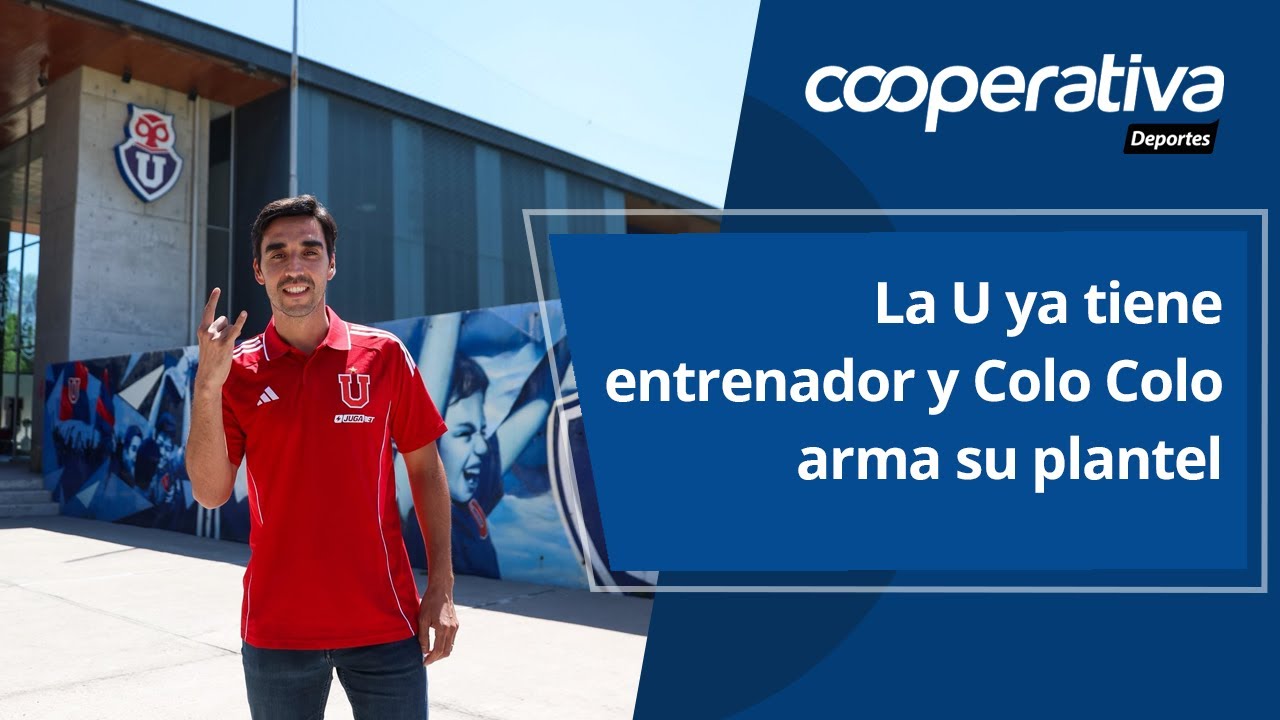 📺 Cooperativa Deportes: La U ya tiene entrenador y Colo Colo arma su plantel