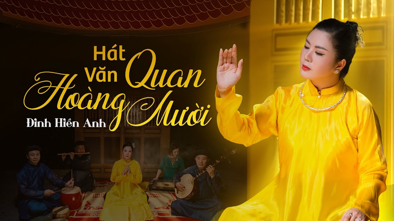 HÁT VĂN QUAN HOÀNG MƯỜI - ĐINH HIỀN ANH | Ai Nghe Thấy Tài Lộc Đầy Nhà - May Mắn Bình An