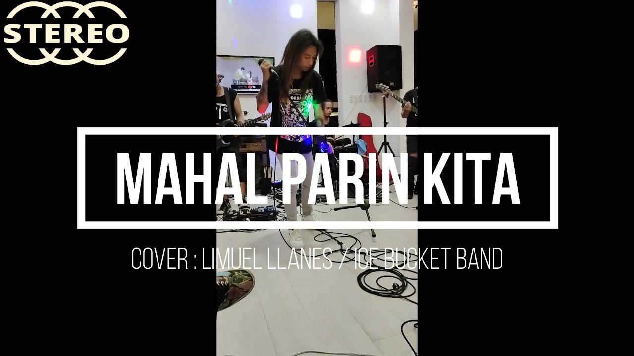 Mahal Pa Rin Kita - Cover : Limuel Llanes / Ice Bucket Band (Rockstar)