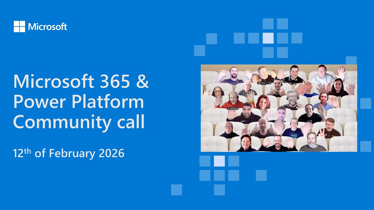 Microsoft 365 & Power Platform community call - 12th of February 2026
