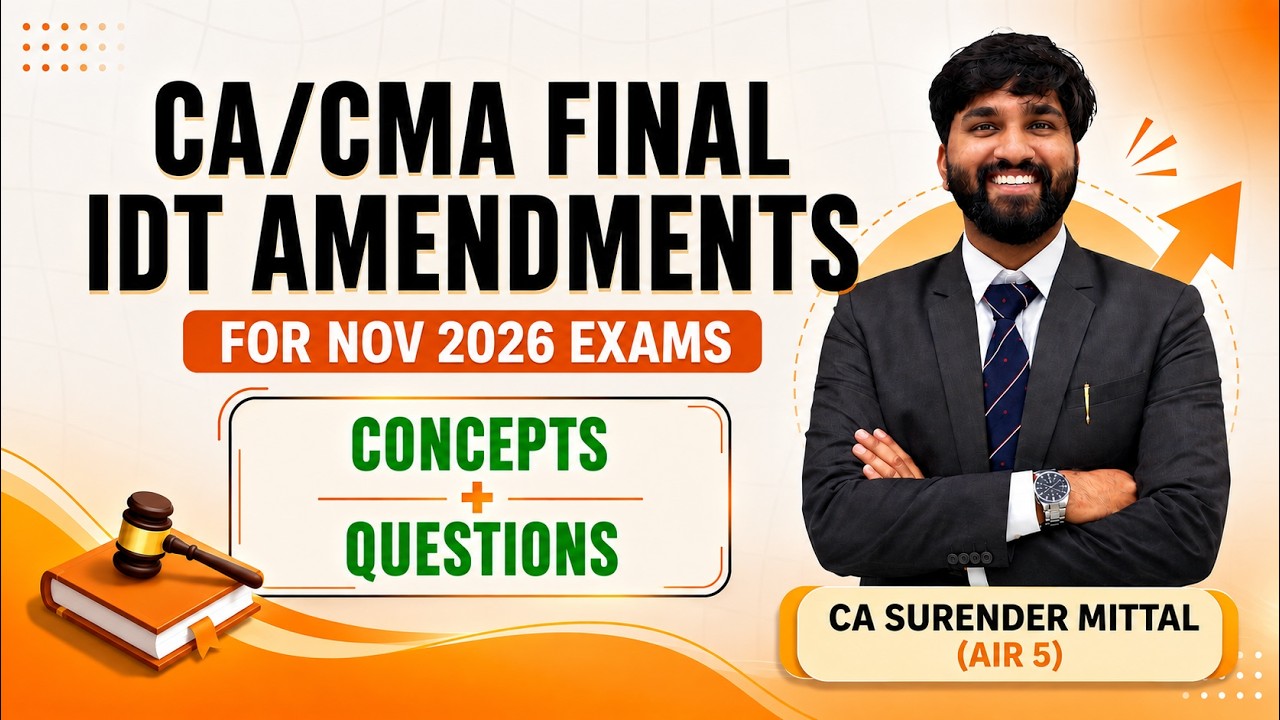 CA/CMA Final IDT ALL AMENDMENTS for Nov 26 Exams & Onwards | Surender Mittal AIR 1 UPSC ICAOS AIR 5