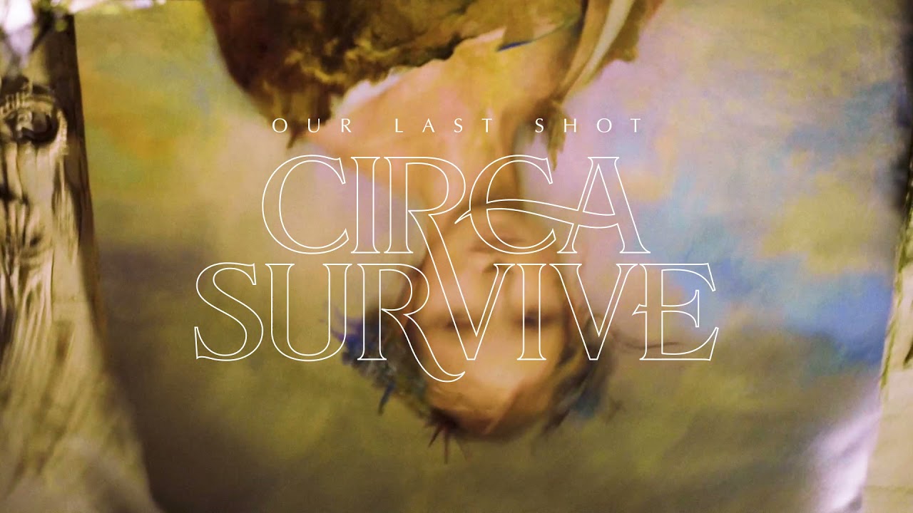 Circa Survive - Our Last Shot