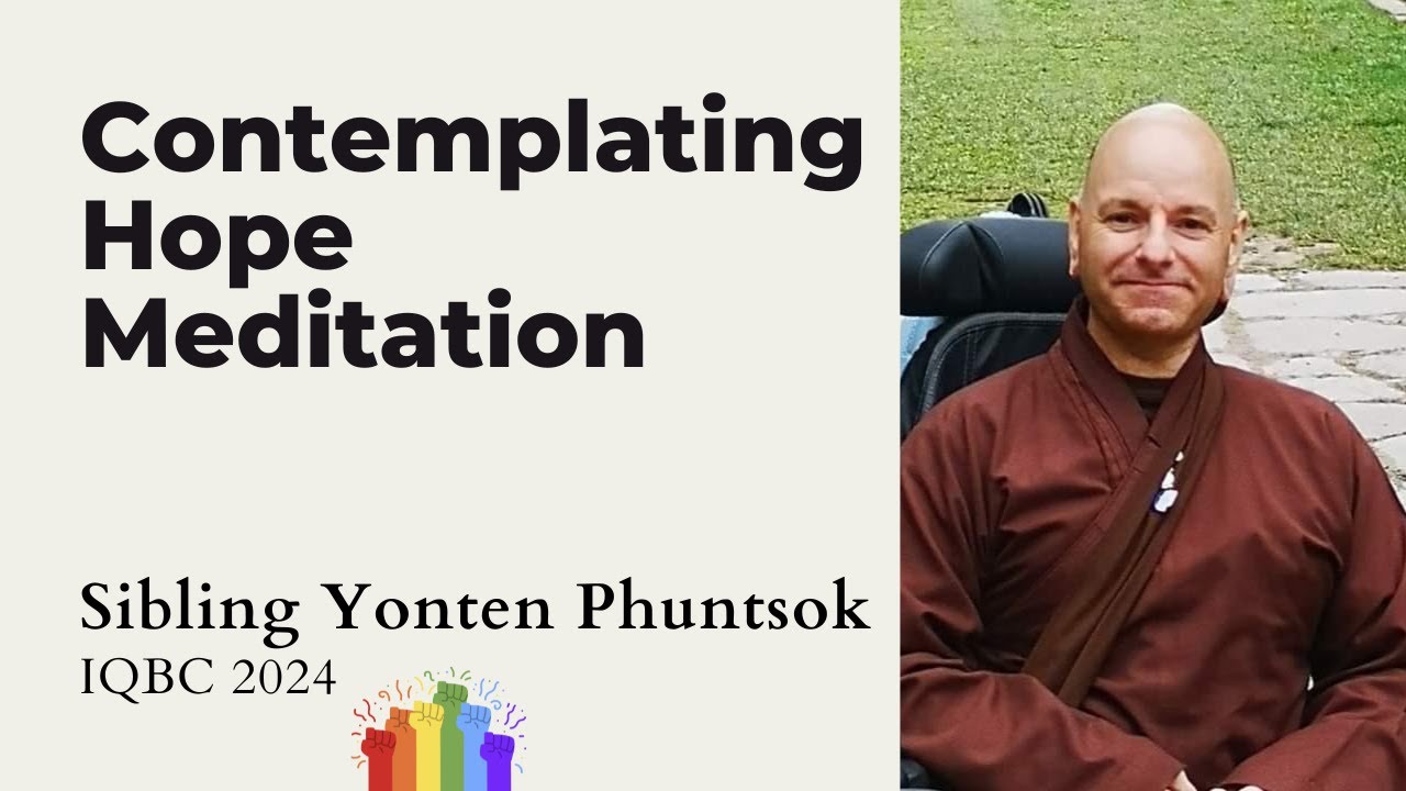 Sib. Yonten: Contemplating Hope Meditation &ndash; IQBC 2024