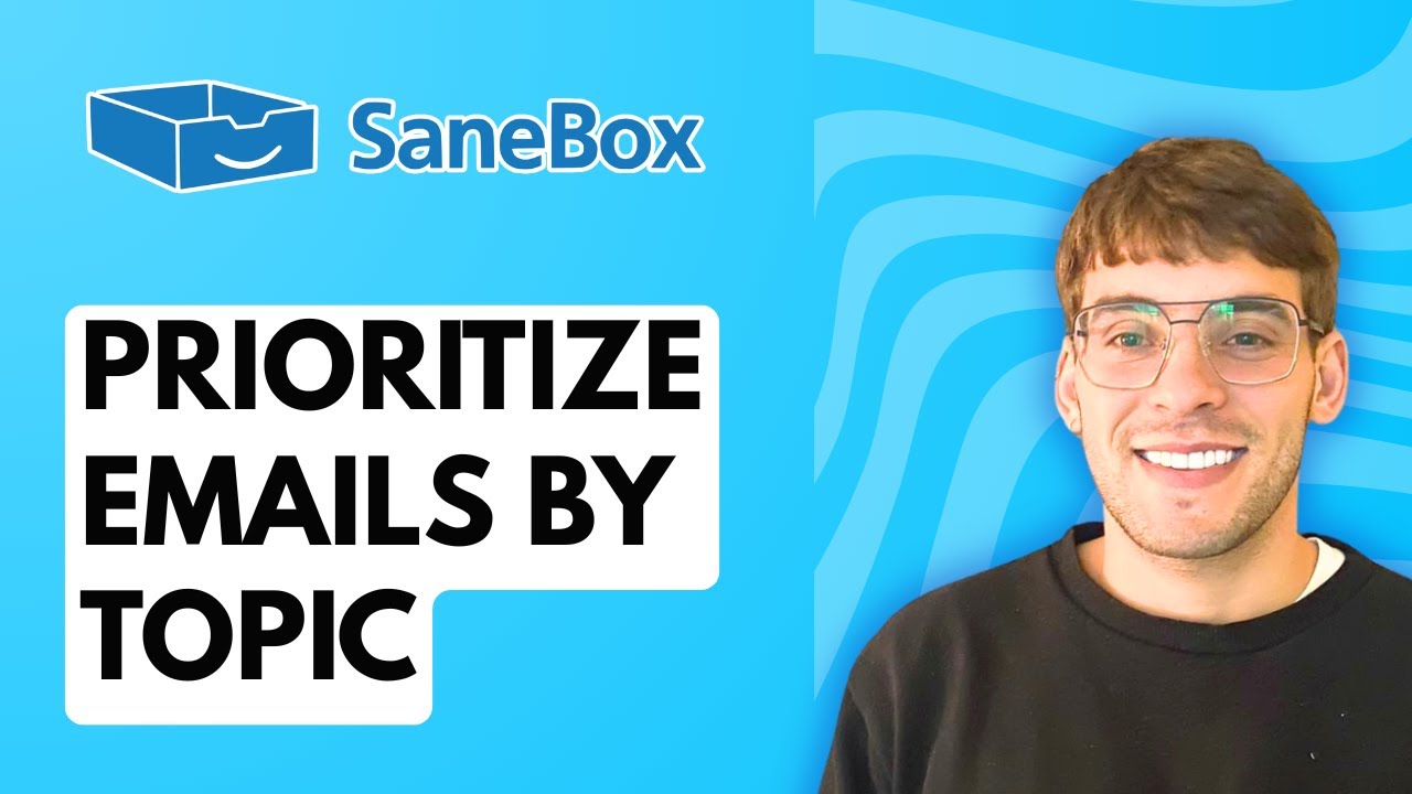 How to Prioritize Emails in SaneBox by Topic [2026 Full Guide]