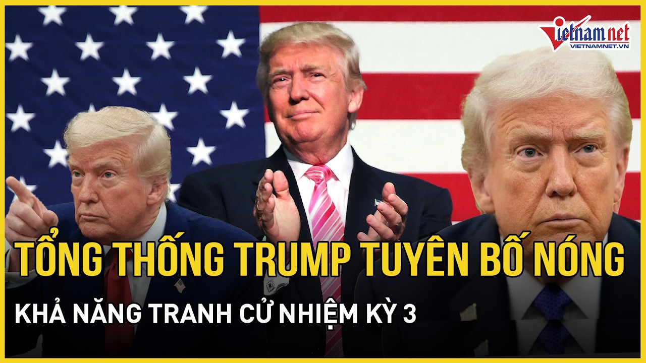 Người Mỹ lo ngại tuổi tác ông Trump, ông chủ Nhà Trắng bất ngờ tuyên bố khả năng tranh cử nhiệm kỳ 3
