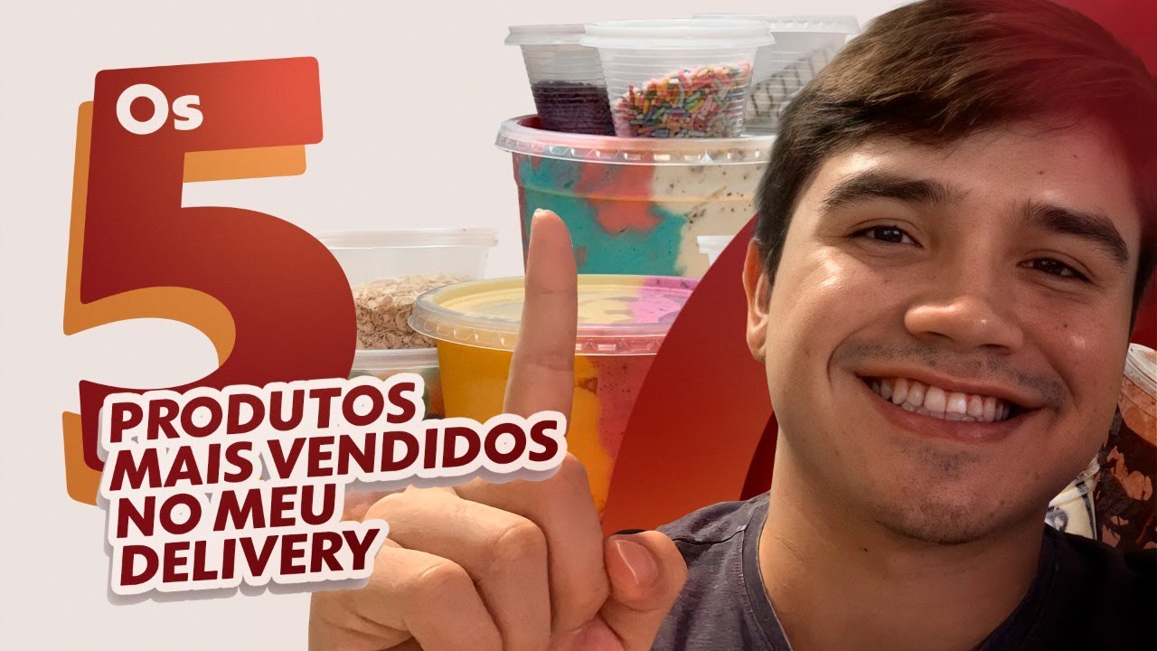 AÇAÍ/SORVETERIA DELIVERY - OS 5 PRODUTOS MAIS VENDIDOS (informação valiosa)