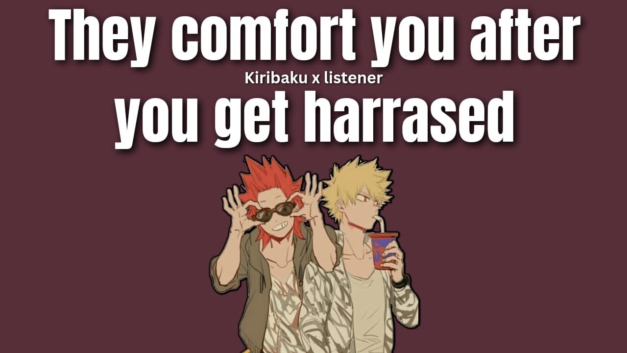Kiribaku comforting you after you get SA'd - Kiribaku x listener