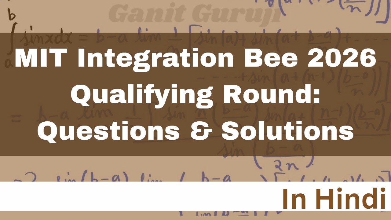 MIT Integration Bee 2026 Qualifying Round – Questions & Solutions in Hindi