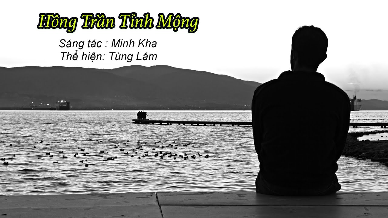 Đơn ca nam: Hồng Trần Mộng Tỉnh (T&ugrave;ng L&acirc;m thể hiện)