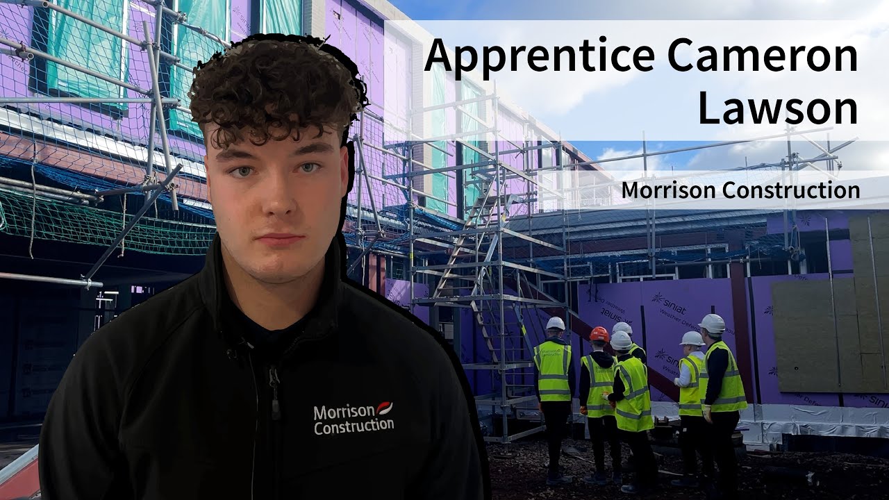 Scottish Apprenticeship Week 2024: Cameron Lawson, Morrison Construction