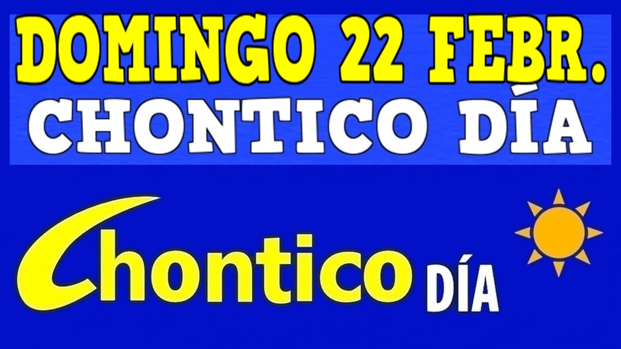 CHONTICO DIA Resultados del DOMINGO 22 de FEBRERO de 2026