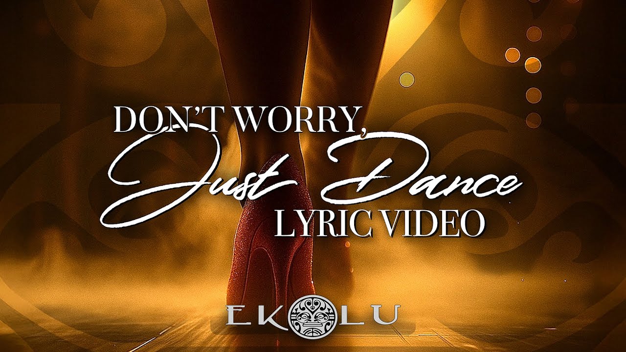 Ekolu - Don't Worry Just Dance (Official Lyric Video)