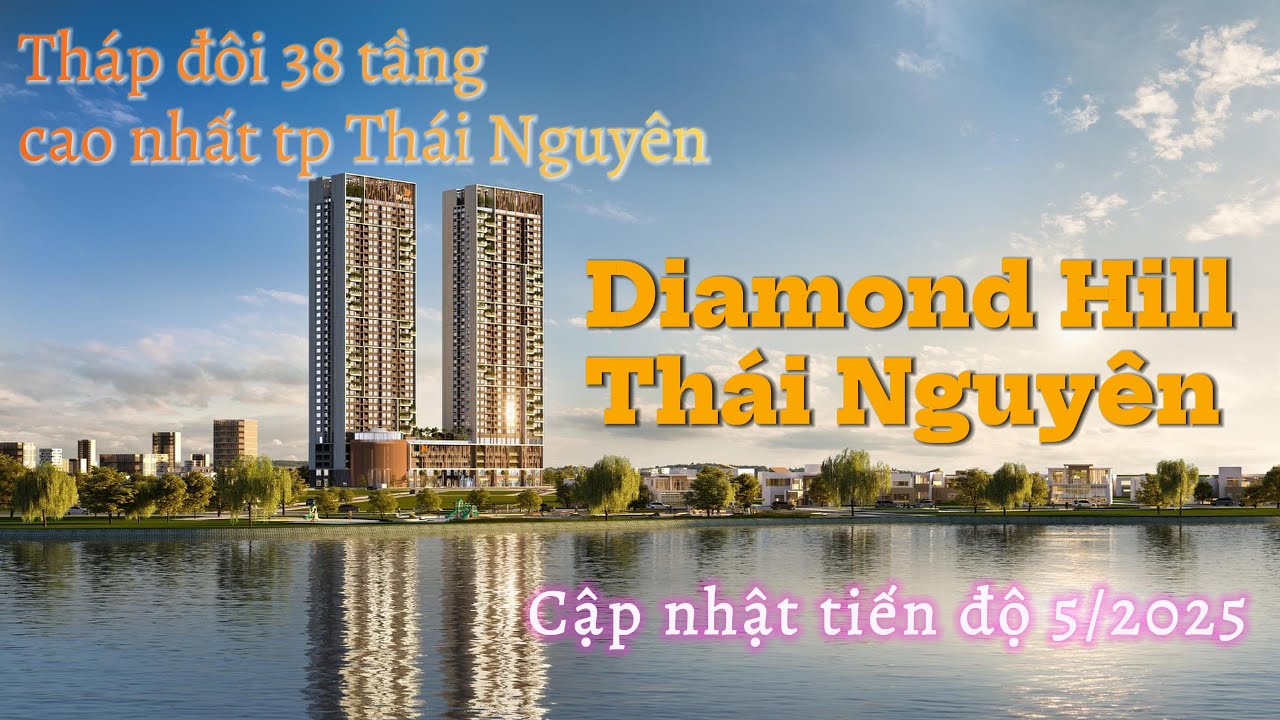 Tháp đôi 38 tầng - BV Diamond Hill Thái Nguyên | Giới thiệu vị trí và tiến độ thi công tổ hợp