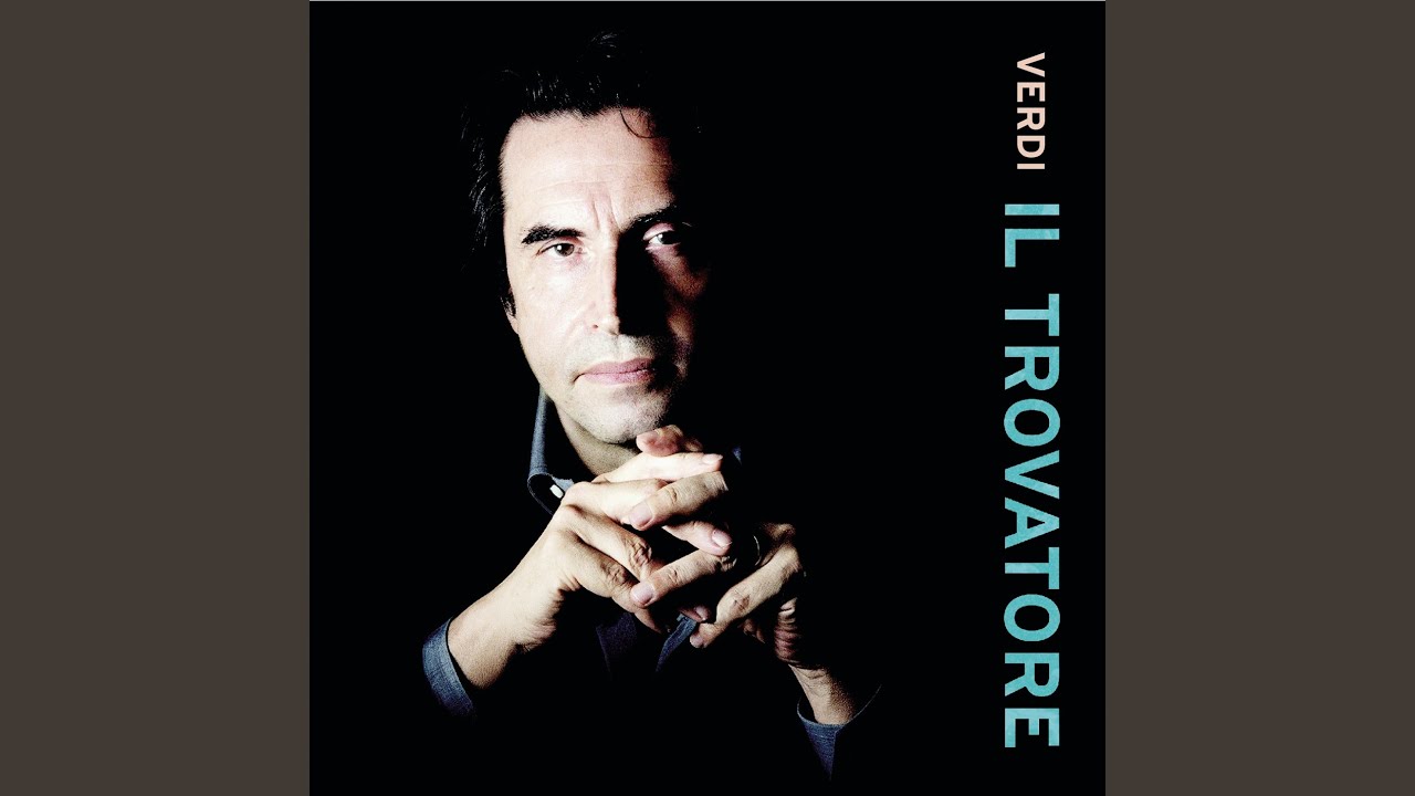 Il Trovatore: Tu vedrai che amore in terra