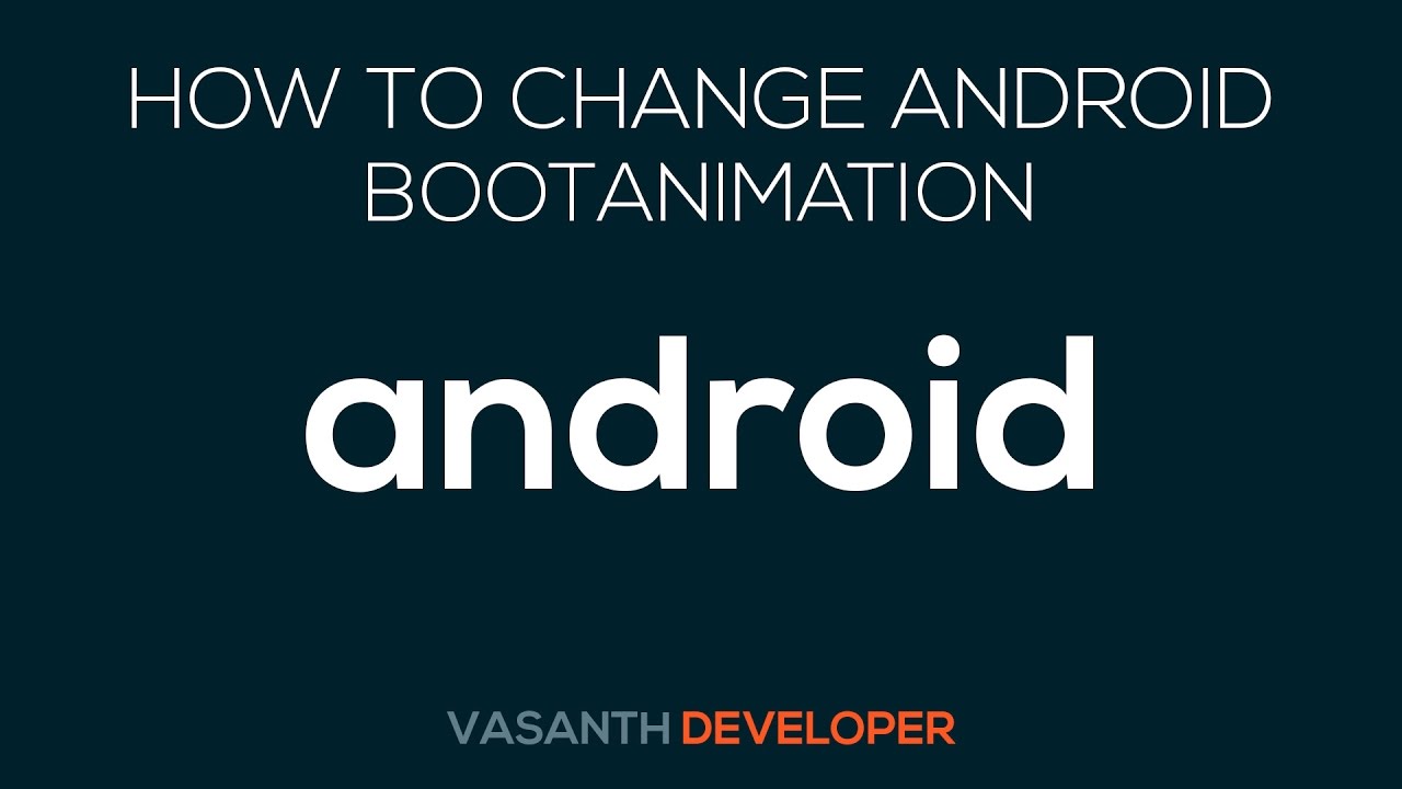 How To Change Boot Animation Android ROOT
