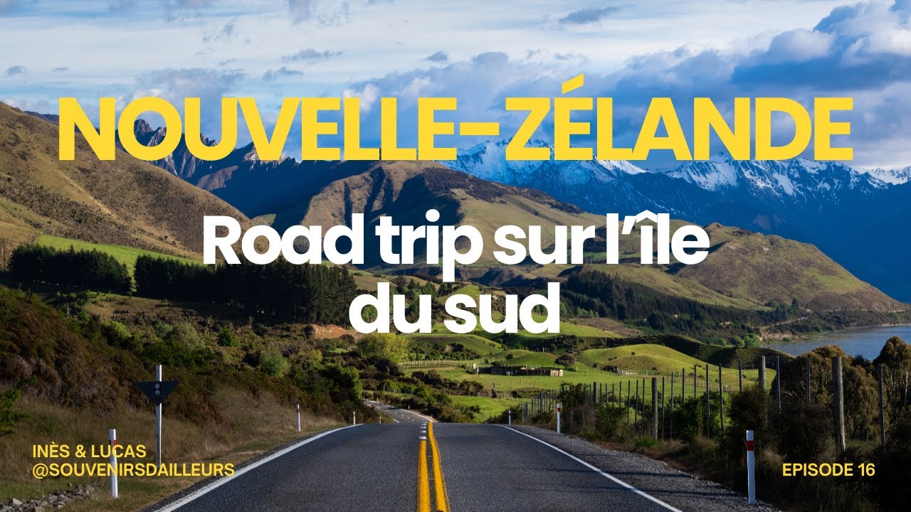 ROAD TRIP EN NOUVELLE-ZÉLANDE (ÎLE DU SUD) - [VLOG 16]