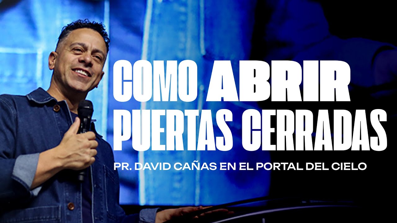 COMO ABRIR PUERTAS CERRADAS - PASTOR DAVID CA&Ntilde;AS #PortalDelCielo