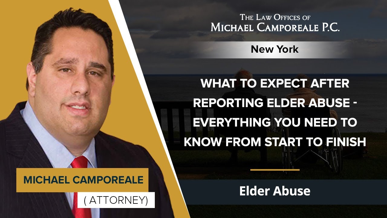 What To Expect After Reporting Elder Abuse - Everything You Need To Know From Start To Finish | NY