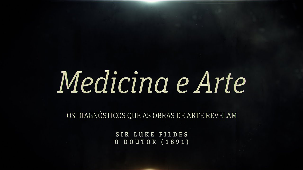 Medicina e Arte - Sir Luke Fildes - O Doutor (1891)