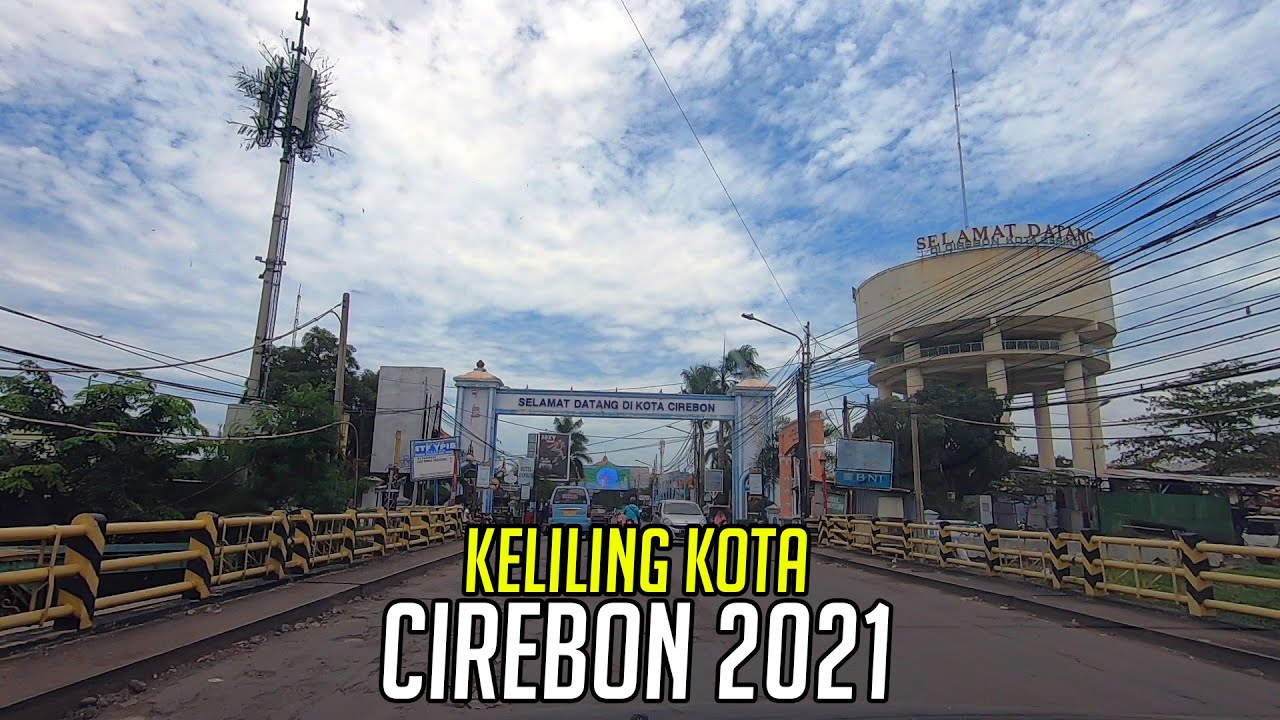 Keliling Kota Cirebon Jawa Barat 2021, Mantapp Semakin Maju !!!
