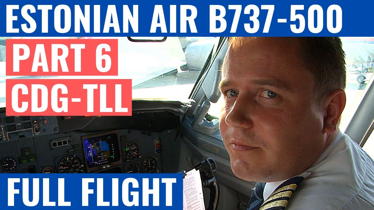 ESTONIAN AIR B737-500 | PART 6 | CDG-TLL | COCKPIT VIDEO | FLIGHTDECK ACTION
