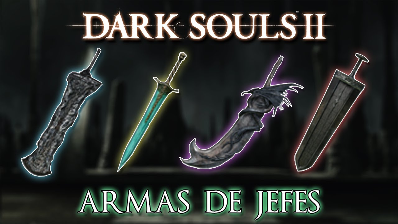 Todas las armas de jefes de Dark Souls 2 + DLCs