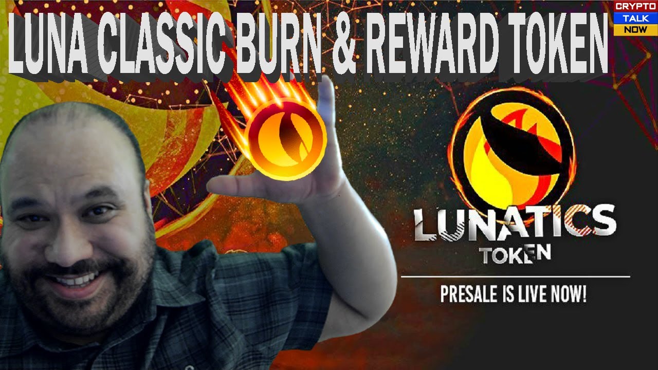 LUNA CLASSIC BURN & REWARD TOKEN  LUNATICS TOKEN LUNAT PRESALE NEW TOKEN CRYPTO NEWS