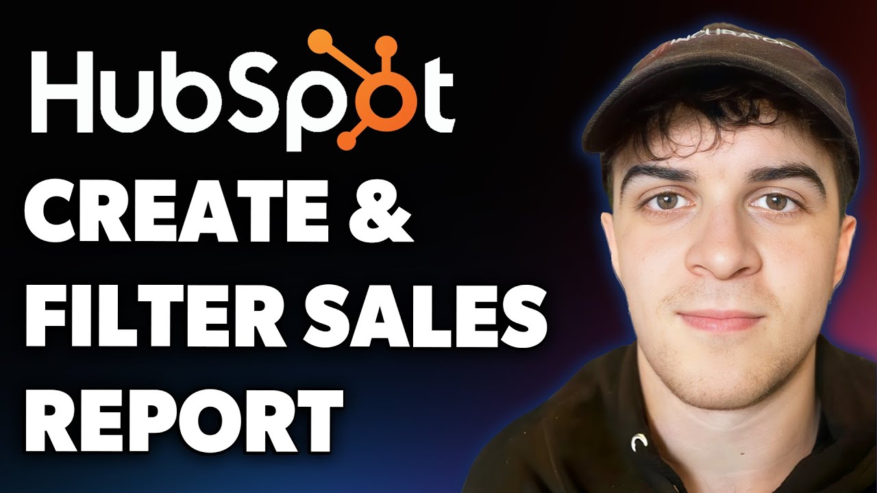 How to Create & Filter a Hubspot Sales Report (Full 2025 Guide)