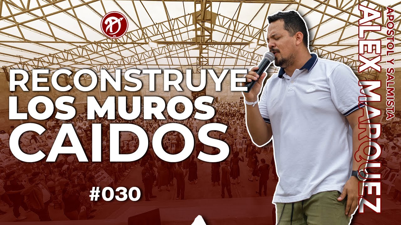 Impacto de Dios | Apóstol Alex Márquez | Reconstruye Los Muros Caídos | #030