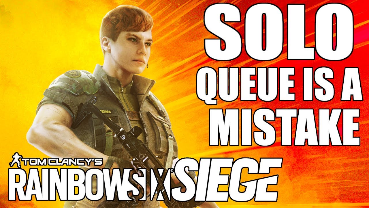 Solo Queue is a Mistake | Rainbow Six Siege