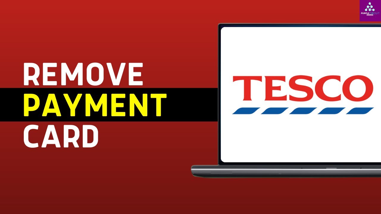How to Remove Payment Card on Tesco (Complete Guide)