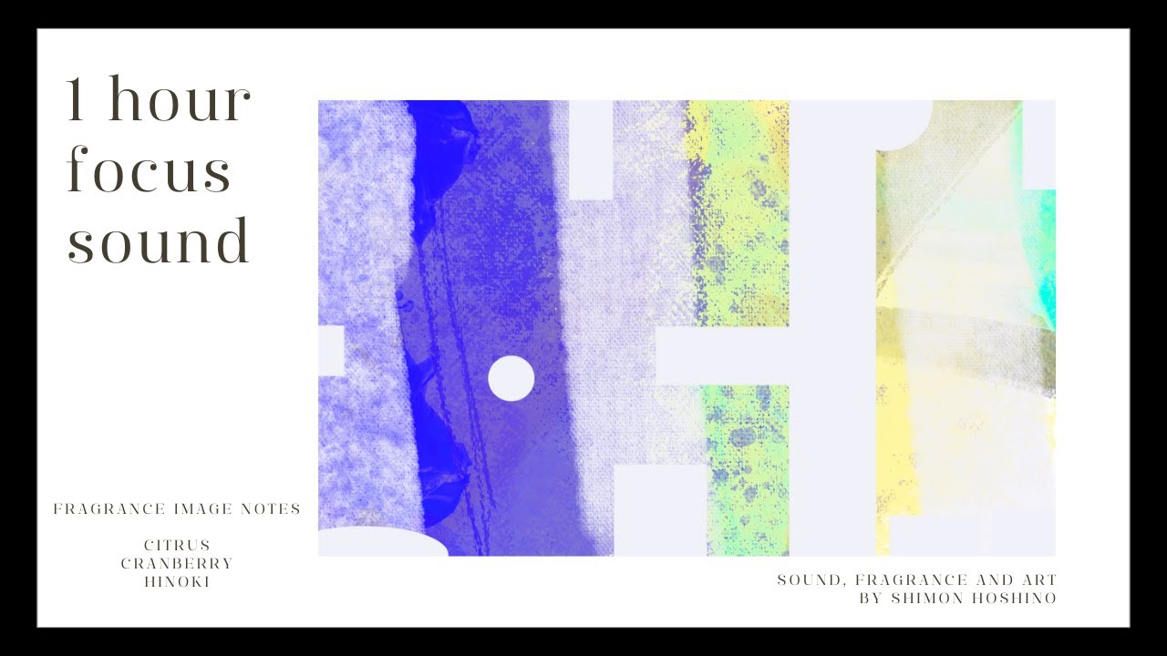 1 hour focus sound | ambient | fragrance note | art | riverside | Shimon Hoshino