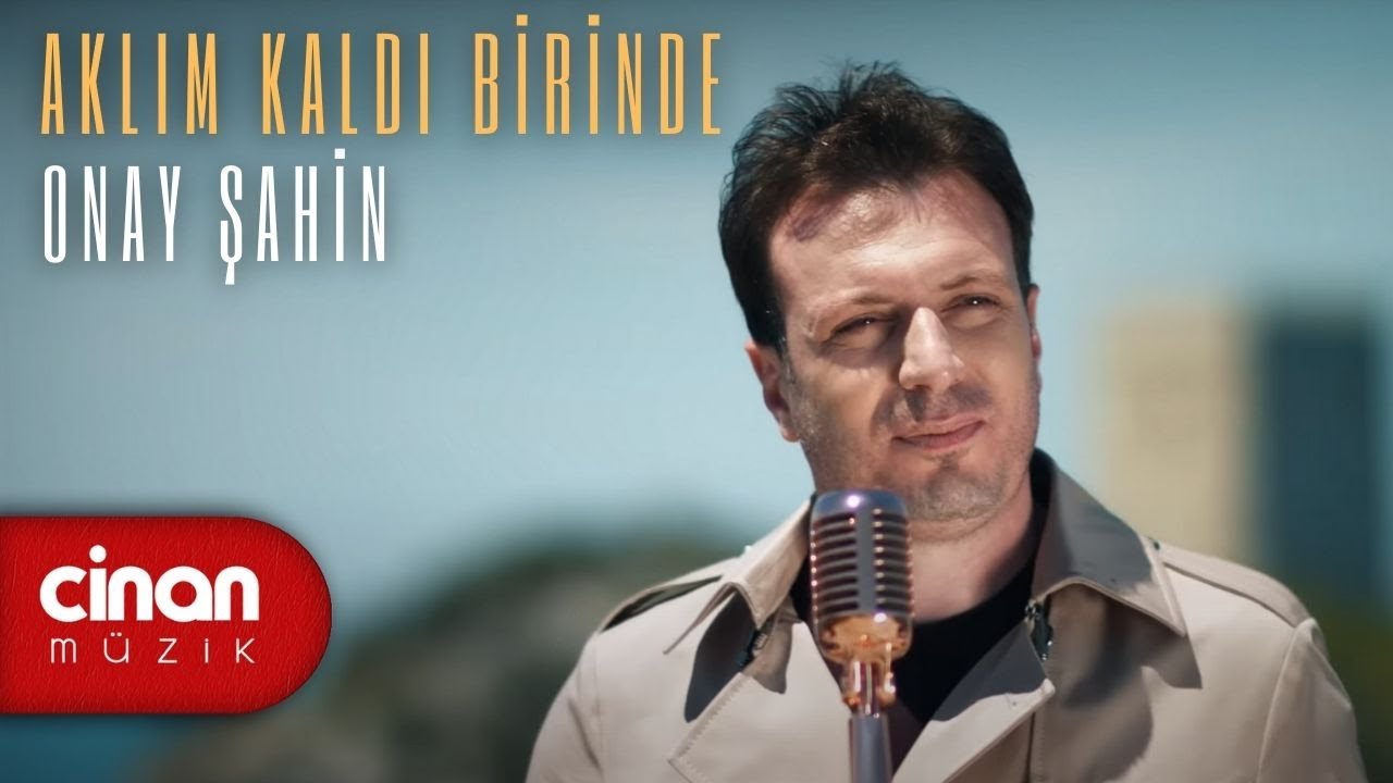 Onay Şahin - Aklım Kaldı Birinde (Official Video) ✔️