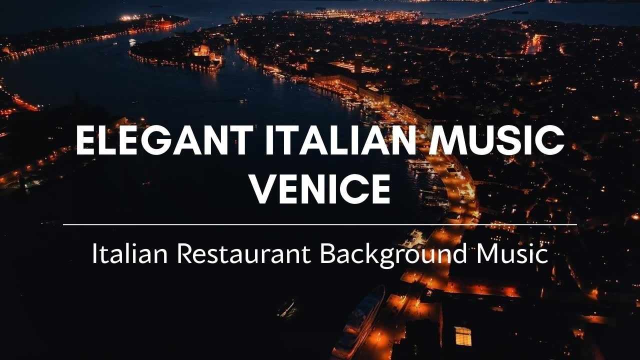Cozy Italian Restaurant Music – Warm Dinner Atmosphere (6 Hours) | Venice