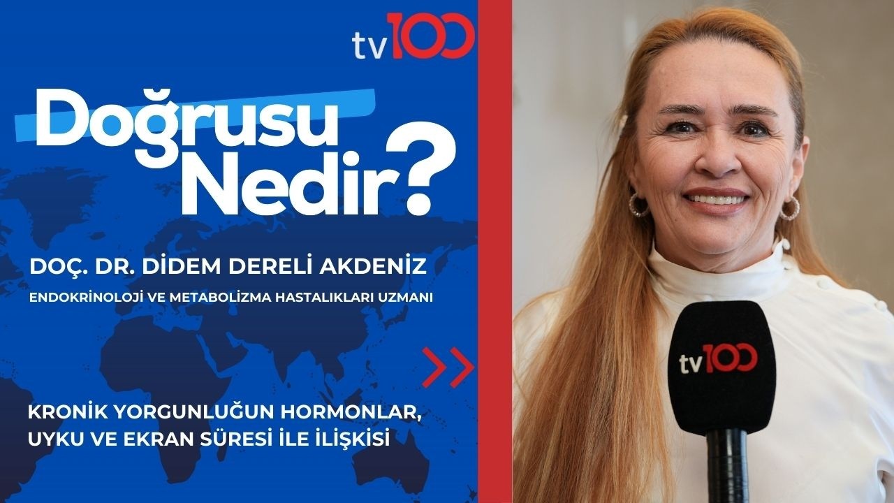 KRONİK YORGUNLUĞUN HORMONLAR, UYKU VE EKRAN SÜRESİ İLE İLİŞKİSİ|DOÇ. DR. DİDEM DERELİ AKDENİZ |TV100