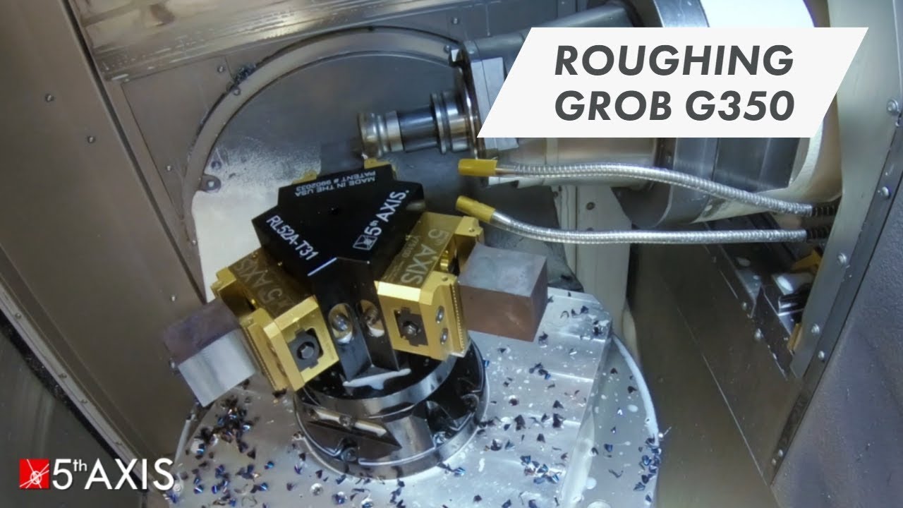 5th Axis- Roughing Grob G350 with RockLock Tombstone