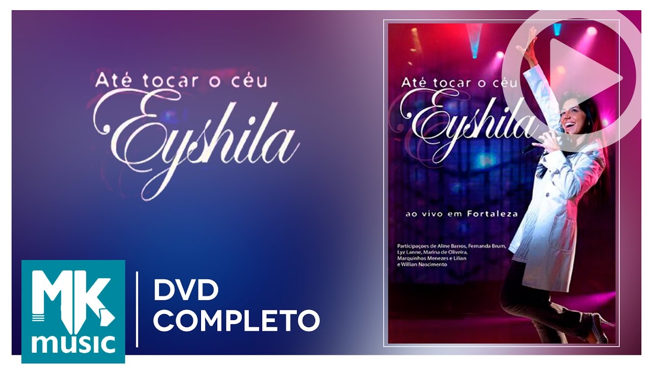 Eyshila - Até Tocar o Céu - Ao Vivo em Fortaleza (DVD COMPLETO)