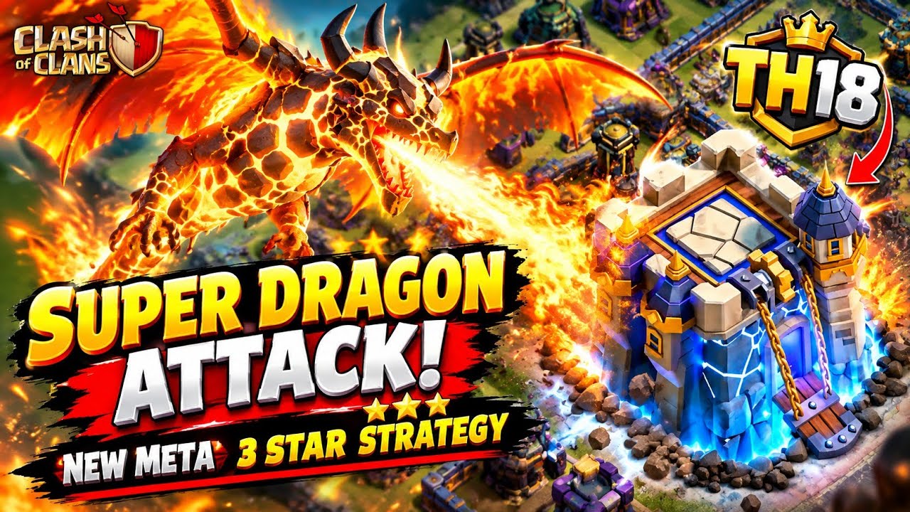 🔥 TH18 SUPER DRAGON ATTACK! NEW META 3 STAR STRATEGY | Clash of Clans