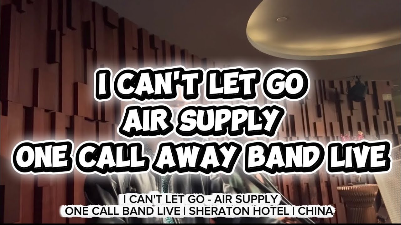 I CAN'T LET GO - AIR SUPPLY | ONE CALL AWAY BAND LIVE