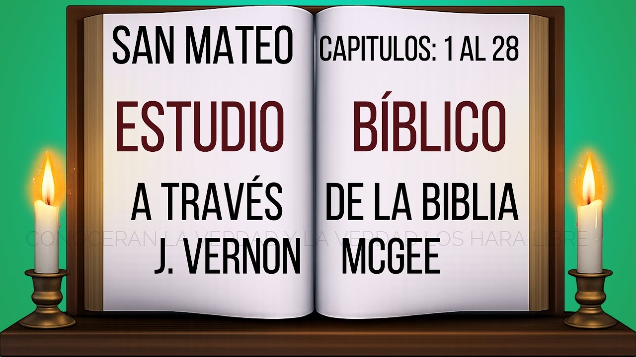 San Mateo 1 al 28 - como nunca lo has escuchado - ESTUDIO BIBLICO - EXPLICADO POR J Vernon McGee