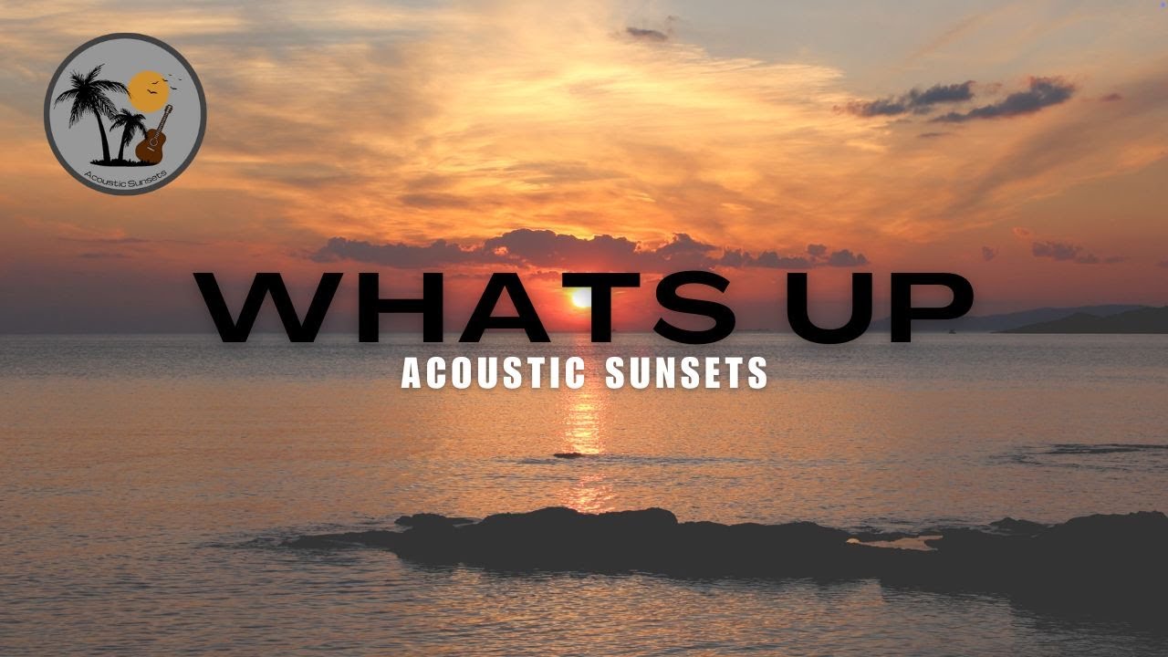 What's Up - Acoustic Sunsets (4 Non Blondes Cover)