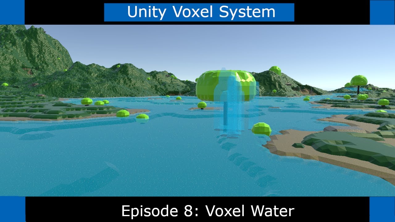 Unity Voxels - Procedural Generation Tutorial - Part 8:  Voxel Water and Terrain Manipulation