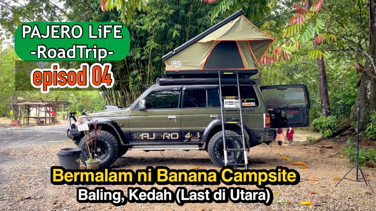 Ep 4 Solo camping di Banana campsite | Pajero camping | Hari terakhir di Utara #pajeromodifikasi